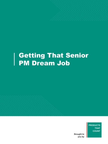 Getting That Senior PM Dream Job