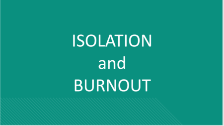 Isolation and Burnout
