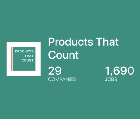 Explore new member features at Products That Count include our exclusive jobs board for product managers.