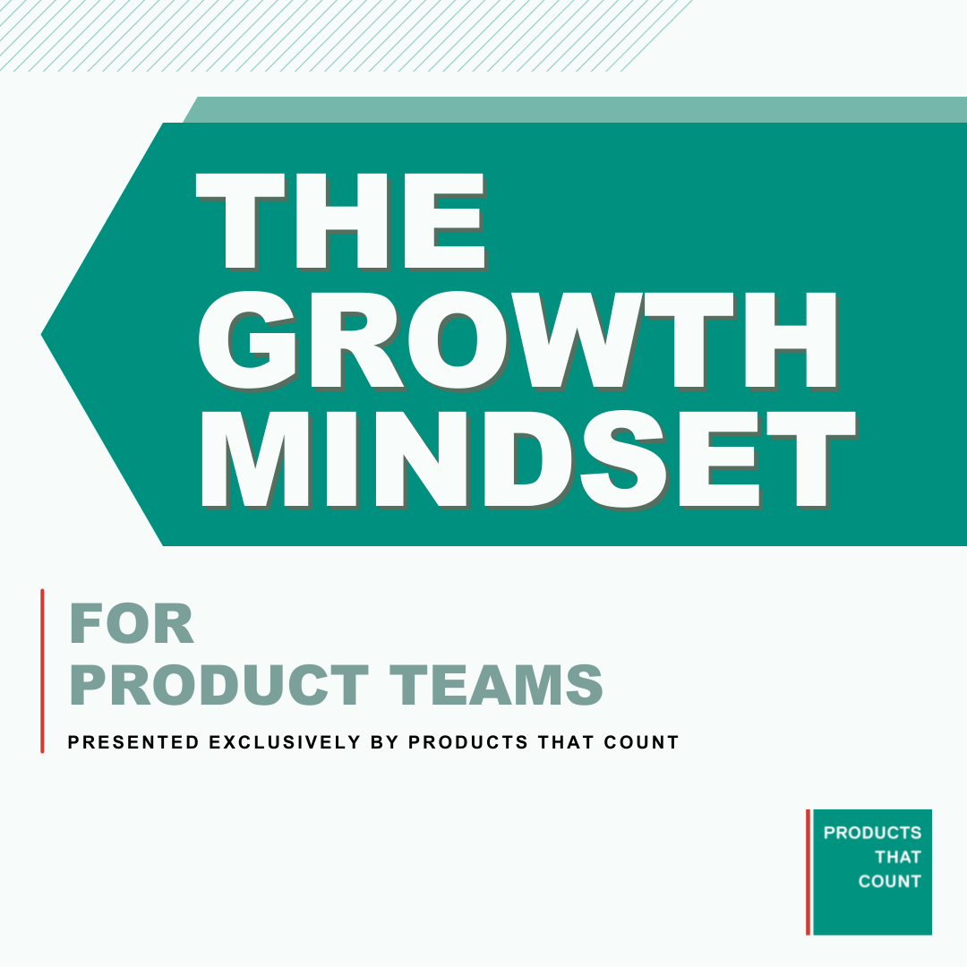 The Growth Mindset for Product Teams